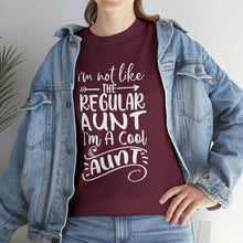 Load image into Gallery viewer, I Am Not Like The Regular Aunt, I Am A Cool Aunt | Unisex Heavy Cotton Tee
