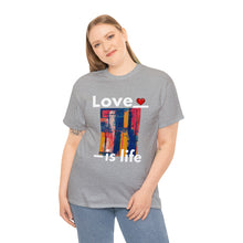 Load image into Gallery viewer, Love is Life | Unisex Heavy Cotton Tee
