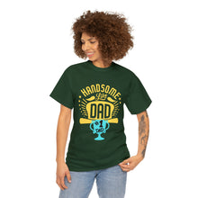 Load image into Gallery viewer, Handsome Like DAD | Unisex Heavy Cotton Tee
