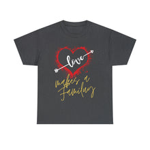 Load image into Gallery viewer, Mark | Love Makes A Family | Unisex Heavy Cotton Tee
