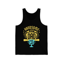 Load image into Gallery viewer, Handsome Like DAD  | Unisex Jersey Tank
