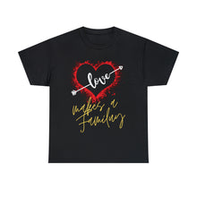 Load image into Gallery viewer, Mark | Love Makes A Family | Unisex Heavy Cotton Tee
