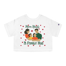 Load image into Gallery viewer, Mom needs A Family Hug | Champion Women&#39;s Heritage Cropped T-Shirt
