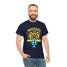 Load image into Gallery viewer, Handsome Like DAD | Unisex Heavy Cotton Tee
