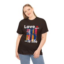 Load image into Gallery viewer, Love is Life | Unisex Heavy Cotton Tee
