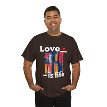 Load image into Gallery viewer, Love is Life | Unisex Heavy Cotton Tee
