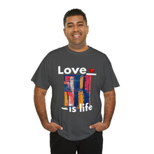 Load image into Gallery viewer, Love is Life | Unisex Heavy Cotton Tee
