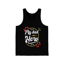 Load image into Gallery viewer, My Dad My Hero | Unisex Jersey Tank
