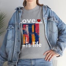 Load image into Gallery viewer, Love is Life | Unisex Heavy Cotton Tee
