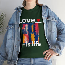 Load image into Gallery viewer, Love is Life | Unisex Heavy Cotton Tee
