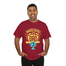 Load image into Gallery viewer, Handsome Like DAD | Unisex Heavy Cotton Tee
