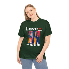 Load image into Gallery viewer, Love is Life | Unisex Heavy Cotton Tee
