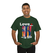 Load image into Gallery viewer, Love is Life | Unisex Heavy Cotton Tee
