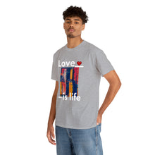 Load image into Gallery viewer, Love is Life | Unisex Heavy Cotton Tee
