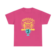 Load image into Gallery viewer, Handsome Like DAD | Unisex Heavy Cotton Tee
