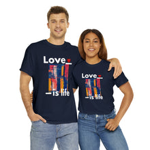 Load image into Gallery viewer, Love is Life | Unisex Heavy Cotton Tee
