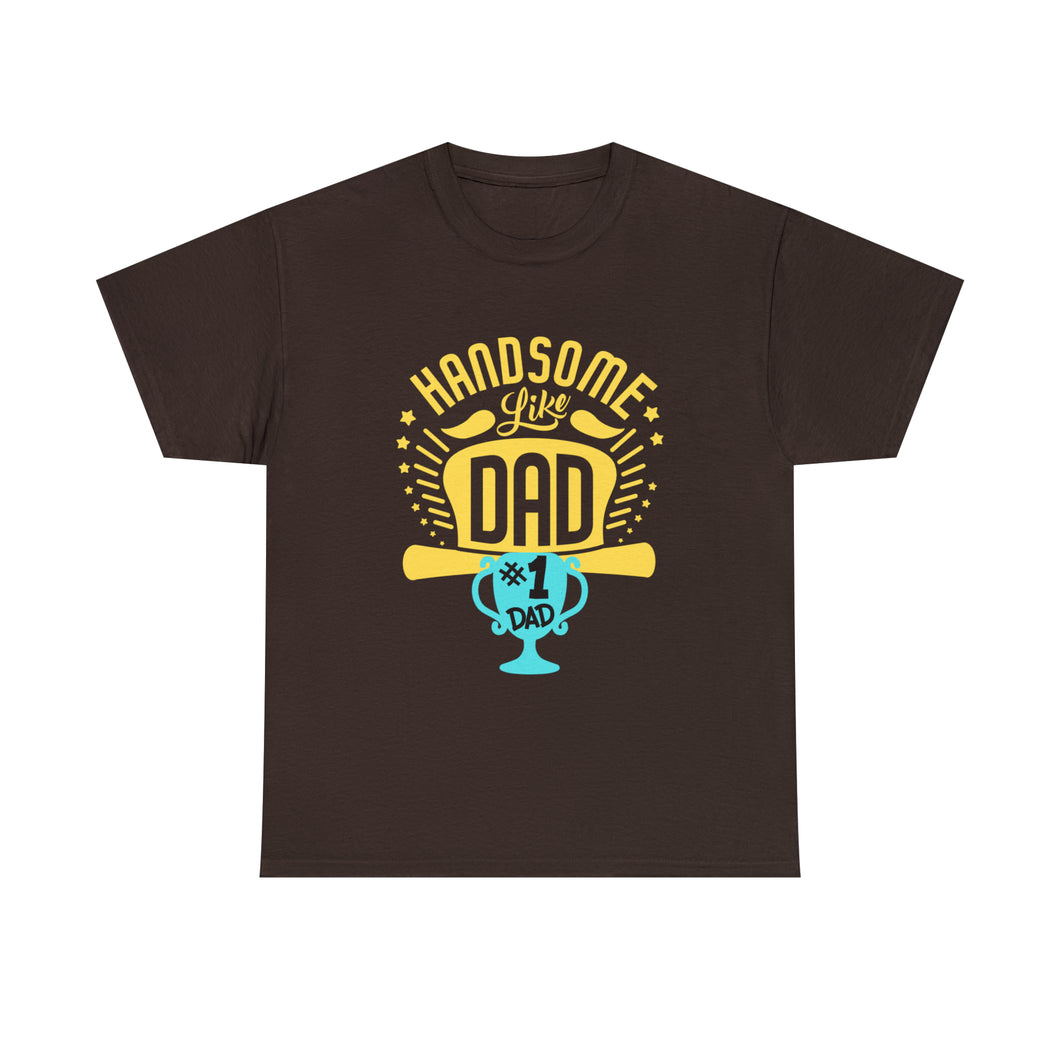 Handsome Like DAD | Unisex Heavy Cotton Tee