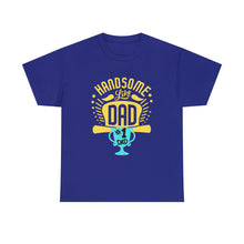 Load image into Gallery viewer, Handsome Like DAD | Unisex Heavy Cotton Tee
