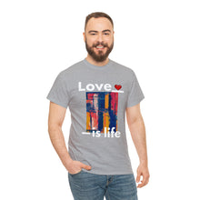 Load image into Gallery viewer, Love is Life | Unisex Heavy Cotton Tee
