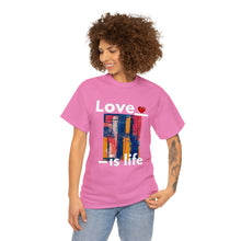 Load image into Gallery viewer, Love is Life | Unisex Heavy Cotton Tee
