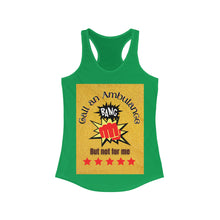 Load image into Gallery viewer, Call an Ambulance, but not for me | Women&#39;s Ideal Racerback Tank
