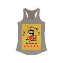 Load image into Gallery viewer, Call an Ambulance, but not for me | Women&#39;s Ideal Racerback Tank
