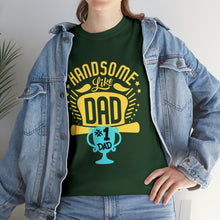 Load image into Gallery viewer, Handsome Like DAD | Unisex Heavy Cotton Tee
