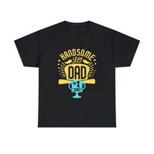 Load image into Gallery viewer, Handsome Like DAD | Unisex Heavy Cotton Tee
