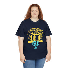 Load image into Gallery viewer, Handsome Like DAD | Unisex Heavy Cotton Tee
