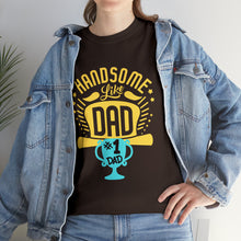 Load image into Gallery viewer, Handsome Like DAD | Unisex Heavy Cotton Tee
