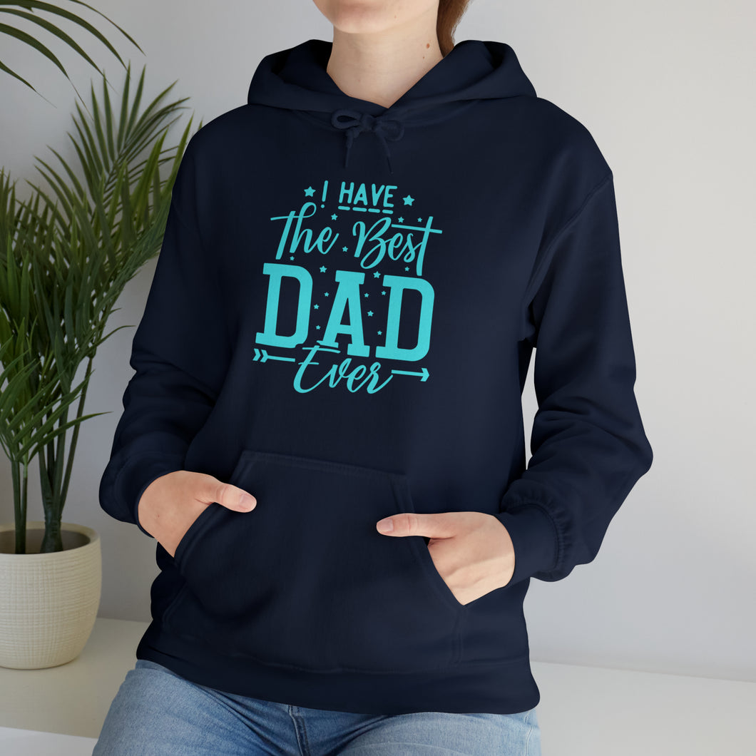 I Have The Best DAD Ever | Unisex Heavy Blend™ Hooded Sweatshirt