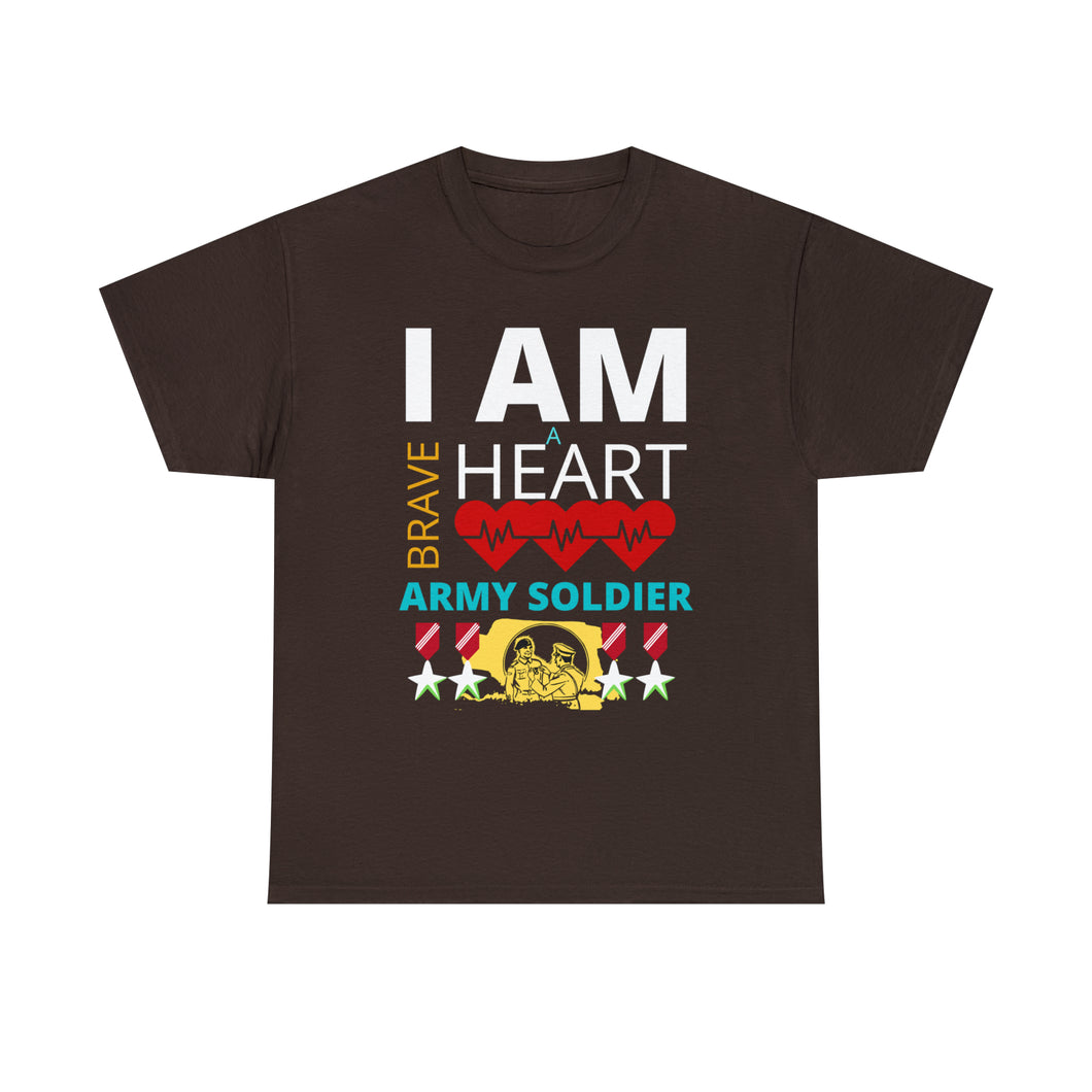 I AM A BRAVE HEART ARMY SOLDIER | Unisex Heavy Cotton Tee