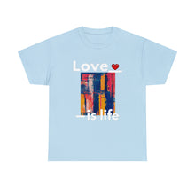 Load image into Gallery viewer, Love is Life | Unisex Heavy Cotton Tee
