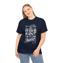 Load image into Gallery viewer, I Am Not Like The Regular Aunt, I Am A Cool Aunt | Unisex Heavy Cotton Tee
