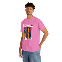 Load image into Gallery viewer, Love is Life | Unisex Heavy Cotton Tee
