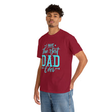 Load image into Gallery viewer, I Have The Best DAD Ever | Unisex Heavy Cotton Tee
