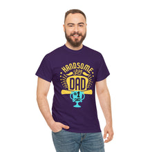 Load image into Gallery viewer, Handsome Like DAD | Unisex Heavy Cotton Tee
