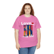 Load image into Gallery viewer, Love is Life | Unisex Heavy Cotton Tee
