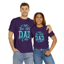 Load image into Gallery viewer, I Have The Best DAD Ever | Unisex Heavy Cotton Tee
