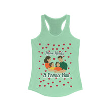 Load image into Gallery viewer, Mom needs: A Family Hug | Women&#39;s Ideal Racerback Tank
