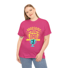 Load image into Gallery viewer, Handsome Like DAD | Unisex Heavy Cotton Tee
