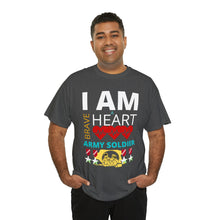 Load image into Gallery viewer, I AM A BRAVE HEART ARMY SOLDIER | Unisex Heavy Cotton Tee
