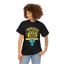 Load image into Gallery viewer, Handsome Like DAD | Unisex Heavy Cotton Tee
