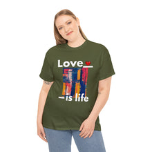 Load image into Gallery viewer, Love is Life | Unisex Heavy Cotton Tee
