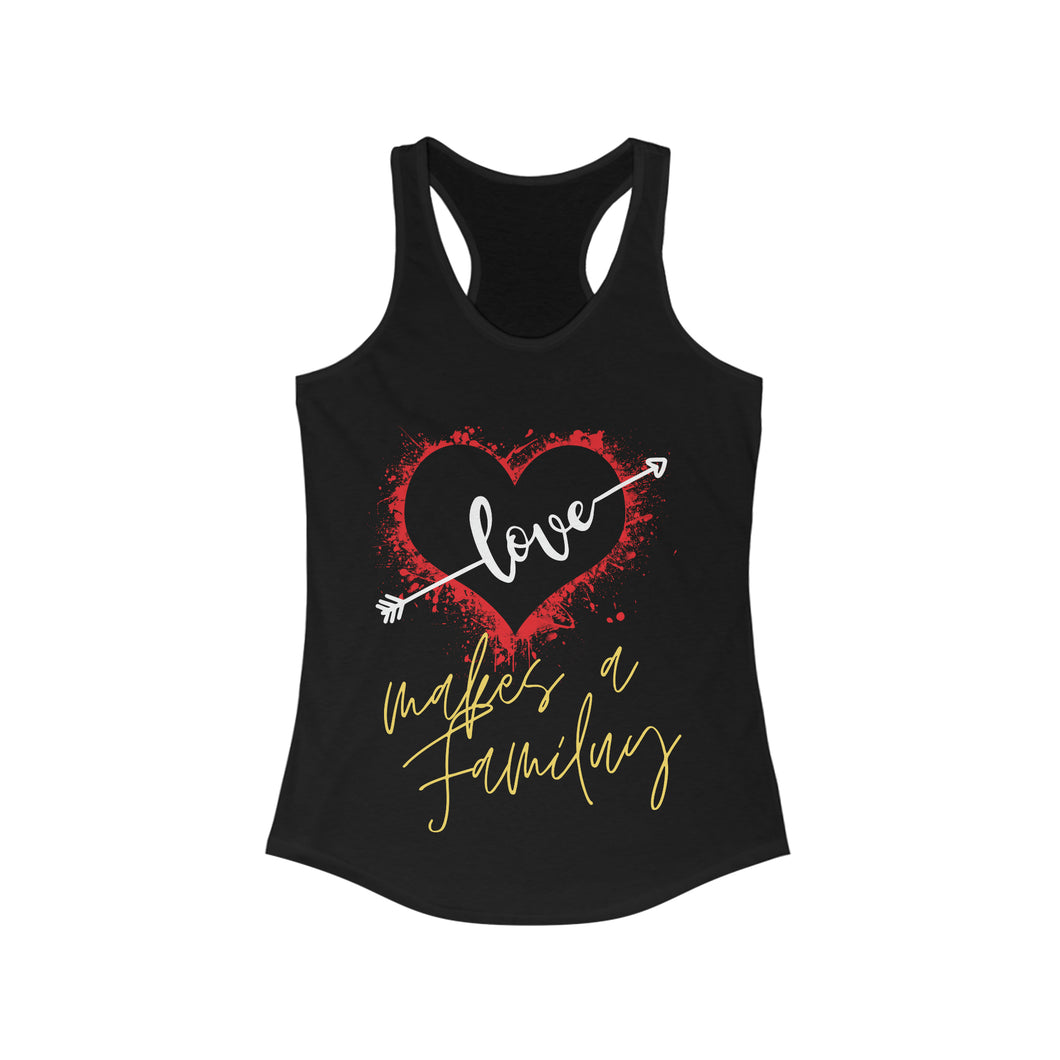 Love Makes A Family | Women's Ideal Racerback Tank